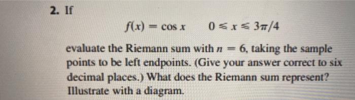 Solved 2. If f(x)=cosx0⩽x⩽3π/4 evaluate the Riemann sum with | Chegg.com