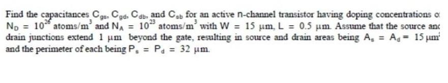 Solved Find the capacitances Cgs,Cgd,Cdb, and Csb for an | Chegg.com