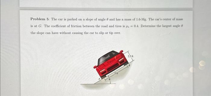 Problem 5: The car is parked on a slope of angle θ | Chegg.com