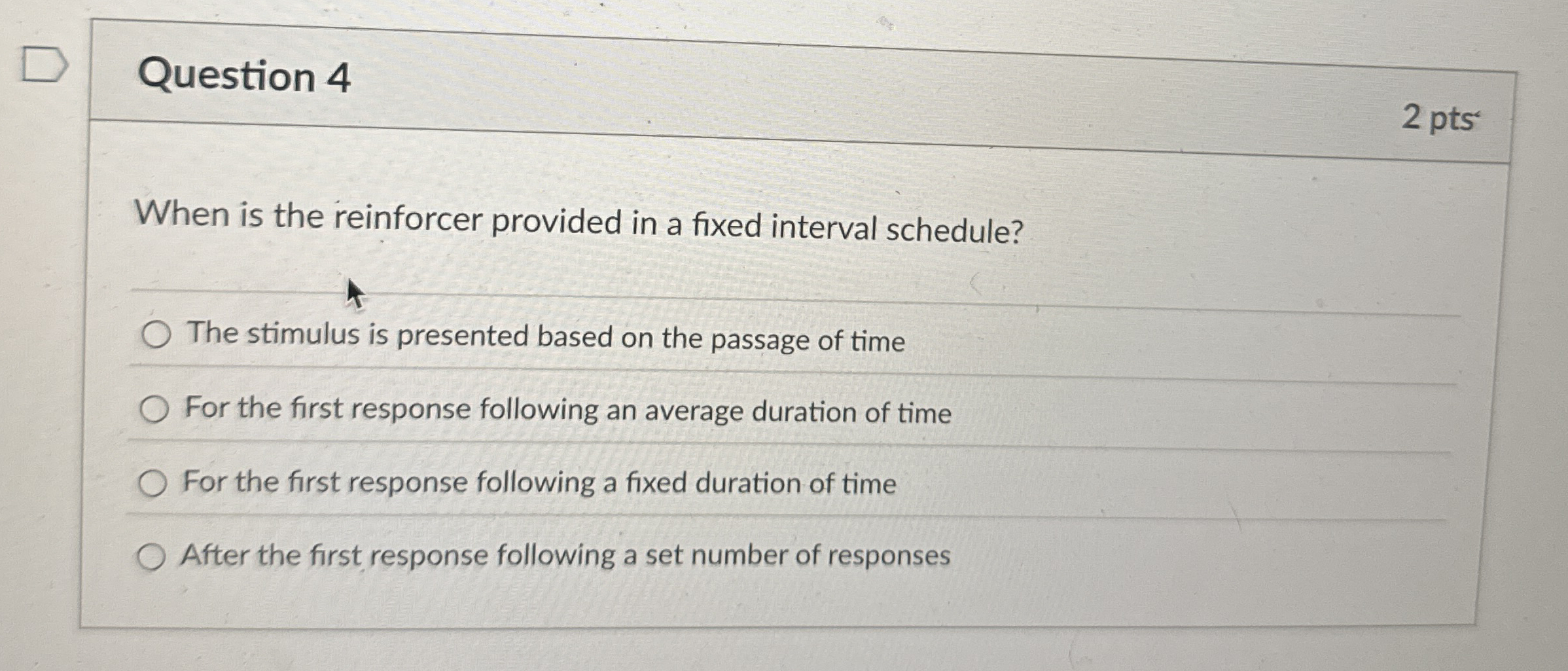 Solved Question 4When is the reinforcer provided in a fixed | Chegg.com