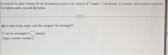 A concert to raise money for an economics prize is to consist of 7 works: 2 overtures, 4 sonatas, and a piano concerto. Compl