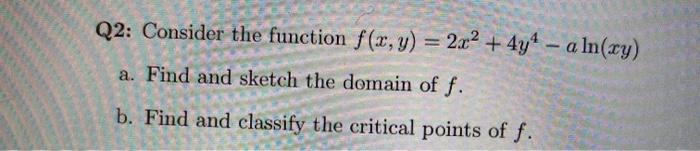 Solved Q2: Consider the function f(x, y) = 2x2 + 4y4 – a | Chegg.com