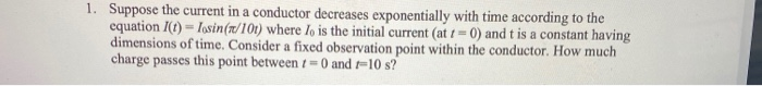 Solved 1. Suppose the current in a conductor decreases | Chegg.com