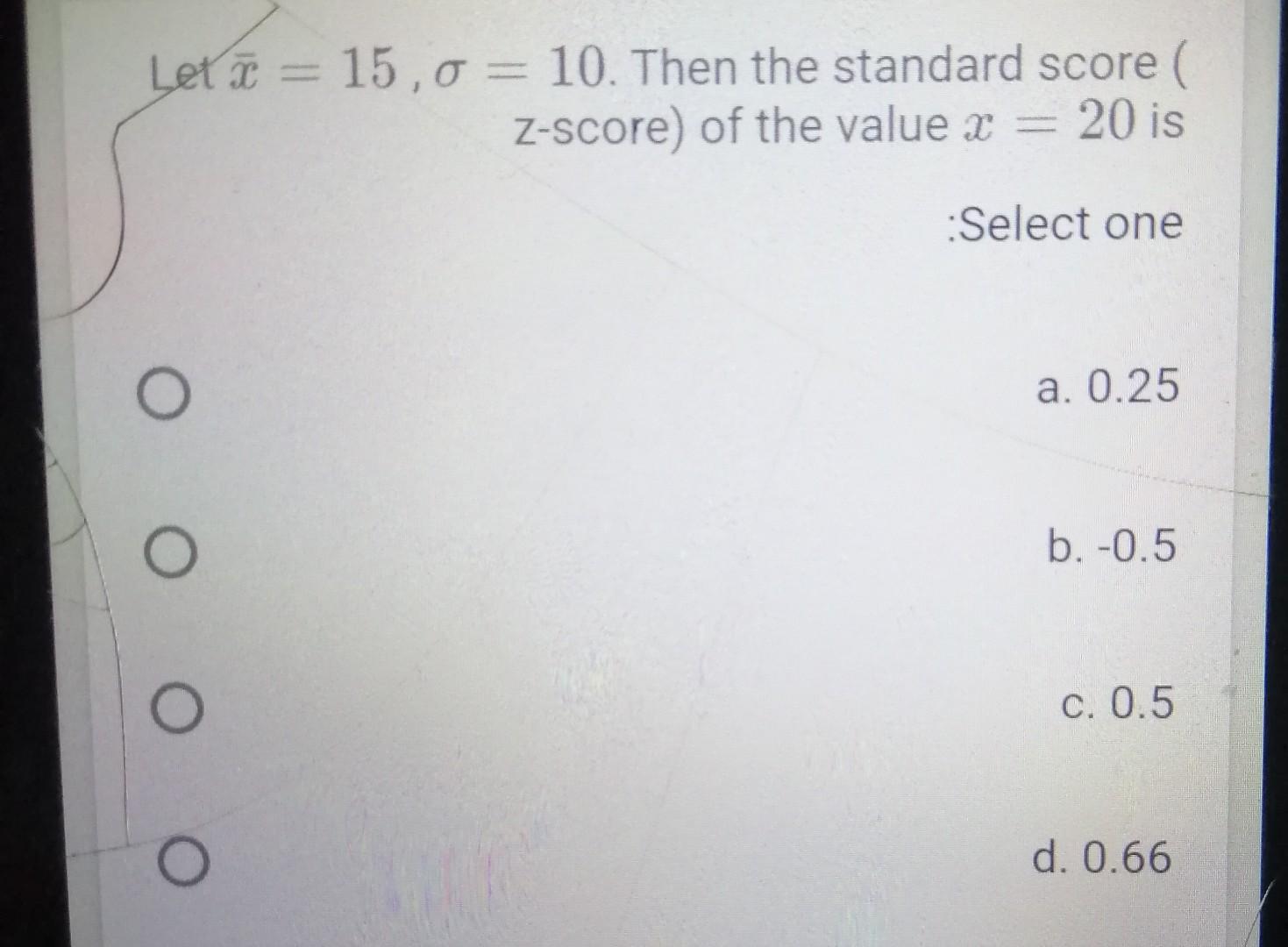 Solved Let A 15 0 10 Then The Standard Score Z Score Chegg Com