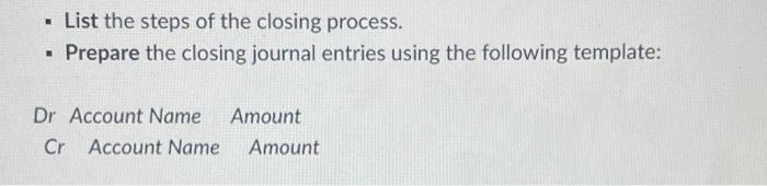 Solved • List the steps of the closing process. Prepare the | Chegg.com