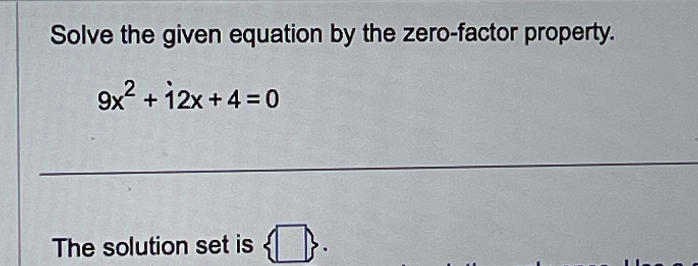 Solved Solve the given equation by the zero-factor | Chegg.com