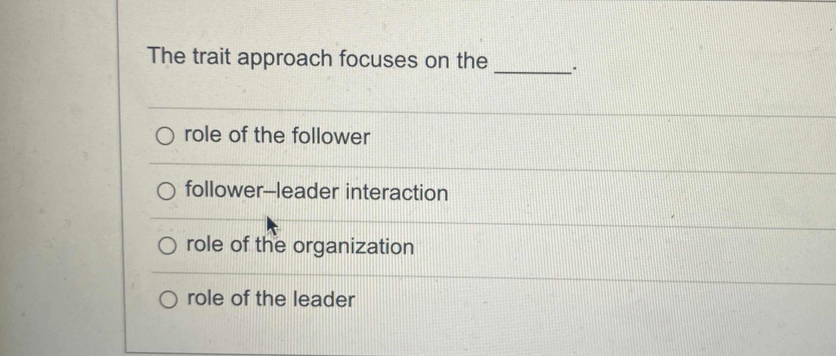 Solved The trait approach focuses on therole of the | Chegg.com