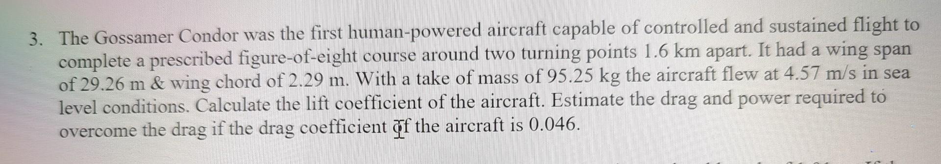Solved 3. The Gossamer Condor was the first human-powered | Chegg.com