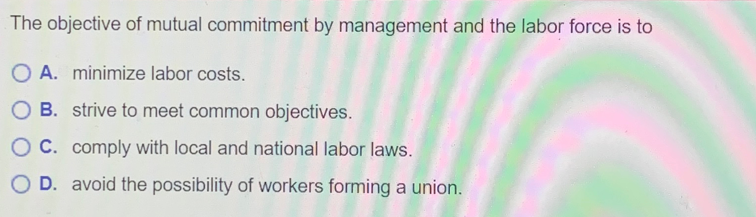 Solved The objective of mutual commitment by management and | Chegg.com
