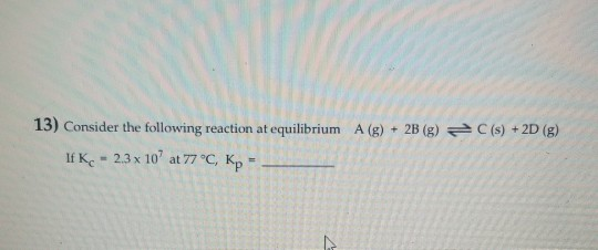 Solved 13) Consider the following reaction at equilibrium A | Chegg.com