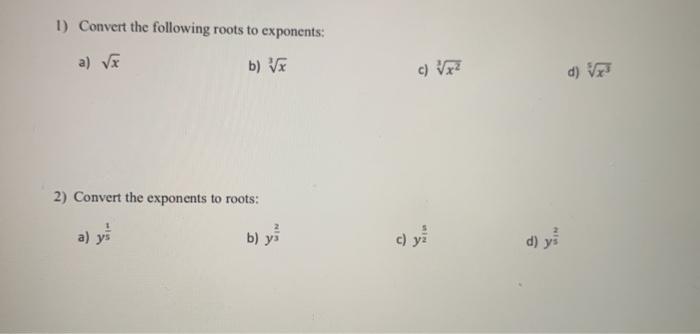 Solved 1) Convert the following roots to exponents: a) Vx b) | Chegg.com