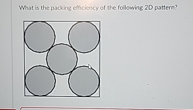 Solved What is the packing efficiency of the following 2D | Chegg.com