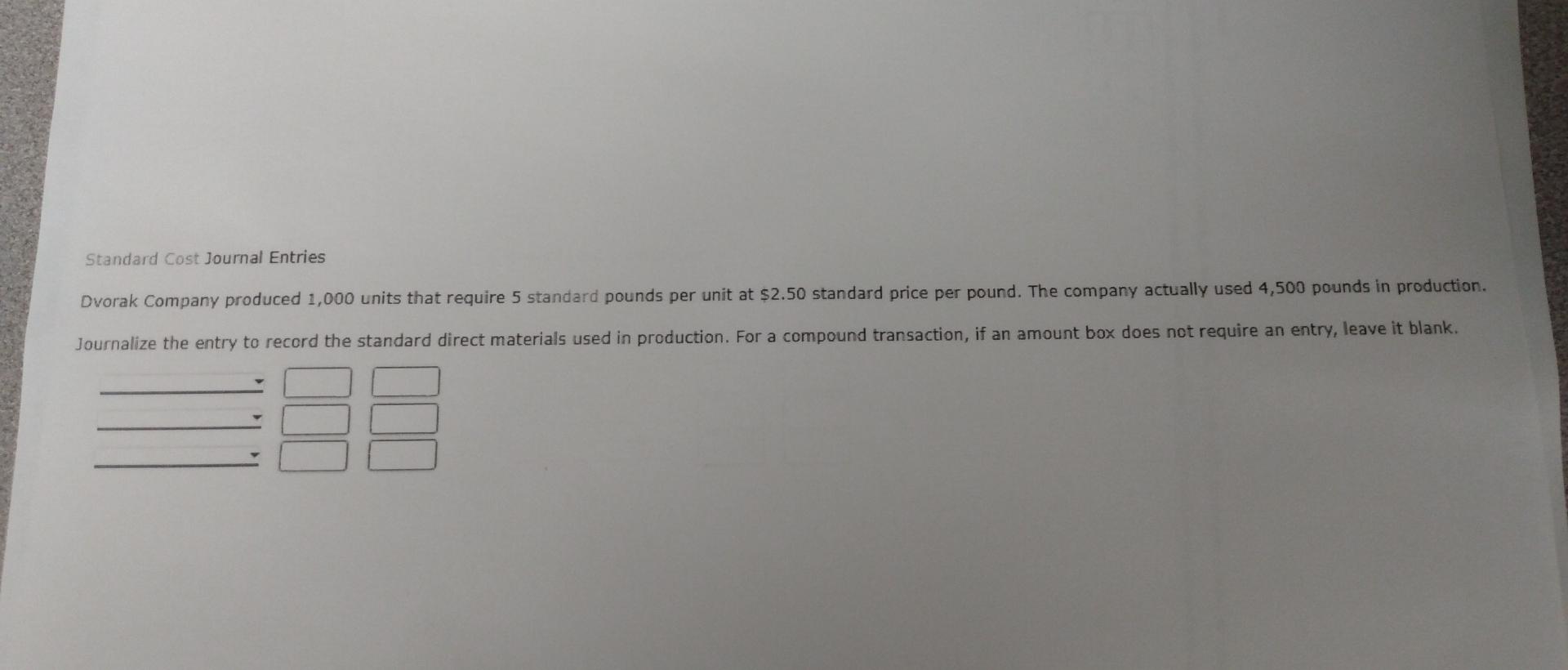 Solved Standard Cost Journal Entries Dvorak Company produced