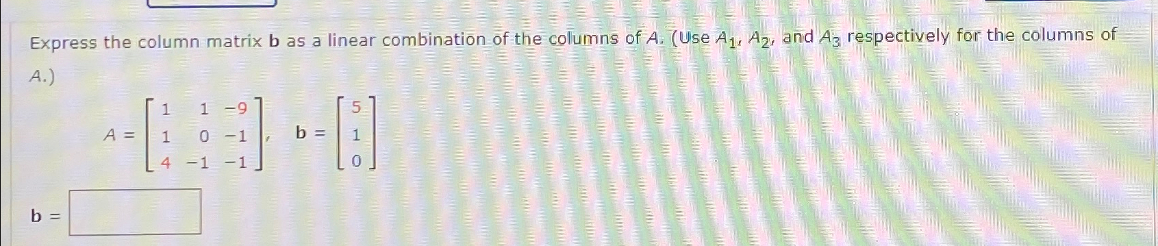 Solved Express The Column Matrix B ﻿as A Linear Combination | Chegg.com