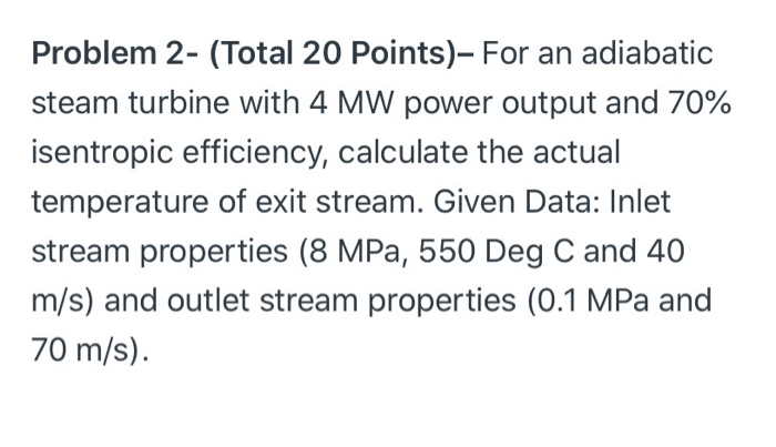 Solved Problem 2- (Total 20 Points)- For an adiabatic steam | Chegg.com