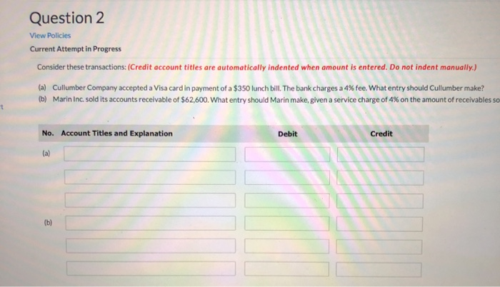 Solved Question 2 View Policies Current Attempt in Progress | Chegg.com