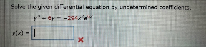 Solved Solve the given differential equation by undetermined | Chegg.com