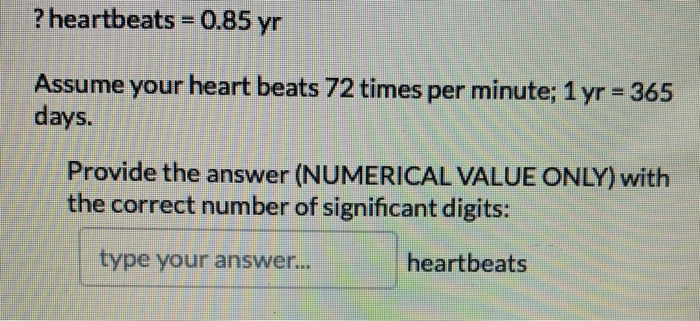 Solved Heartbeats 0 85 Yr Assume Your Heart Beats 72 Chegg Com