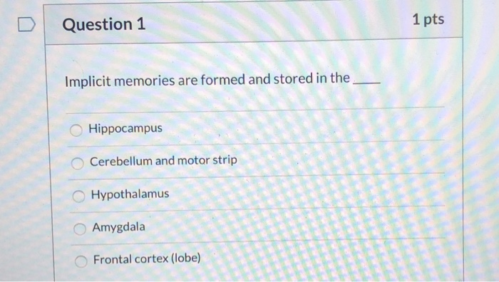 Solved 1 pts Question 1 Implicit memories are formed and | Chegg.com