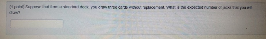 Solved (1 Point) Suppose That From A Standard Deck, You Draw 