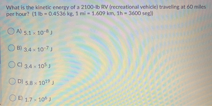 Solved What Is The Kinetic Energy Of A 2100 Ib Rv Chegg Com
