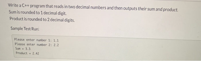 Solved Write a C++ program that reads in two decimal numbers | Chegg.com