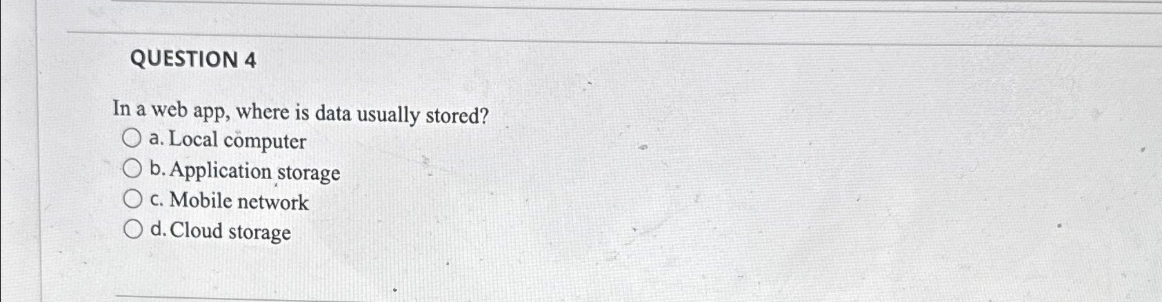 Solved QUESTION 4In a web app, where is data usually | Chegg.com