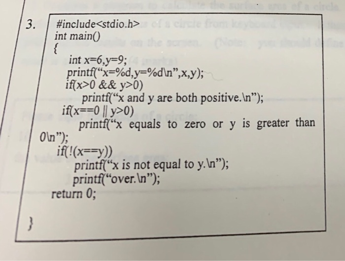 #include<stdio.h> int main() int x=6,y=9; printf(x=%d,y=%dn,x,y); if(x>0 && y>0) printf(x and y are both positive.n”); i