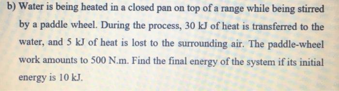 Solved b Water is being heated in a closed pan on top of a