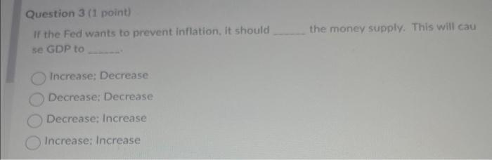 Solved If the Fed wants to prevent inflation, it should the | Chegg.com
