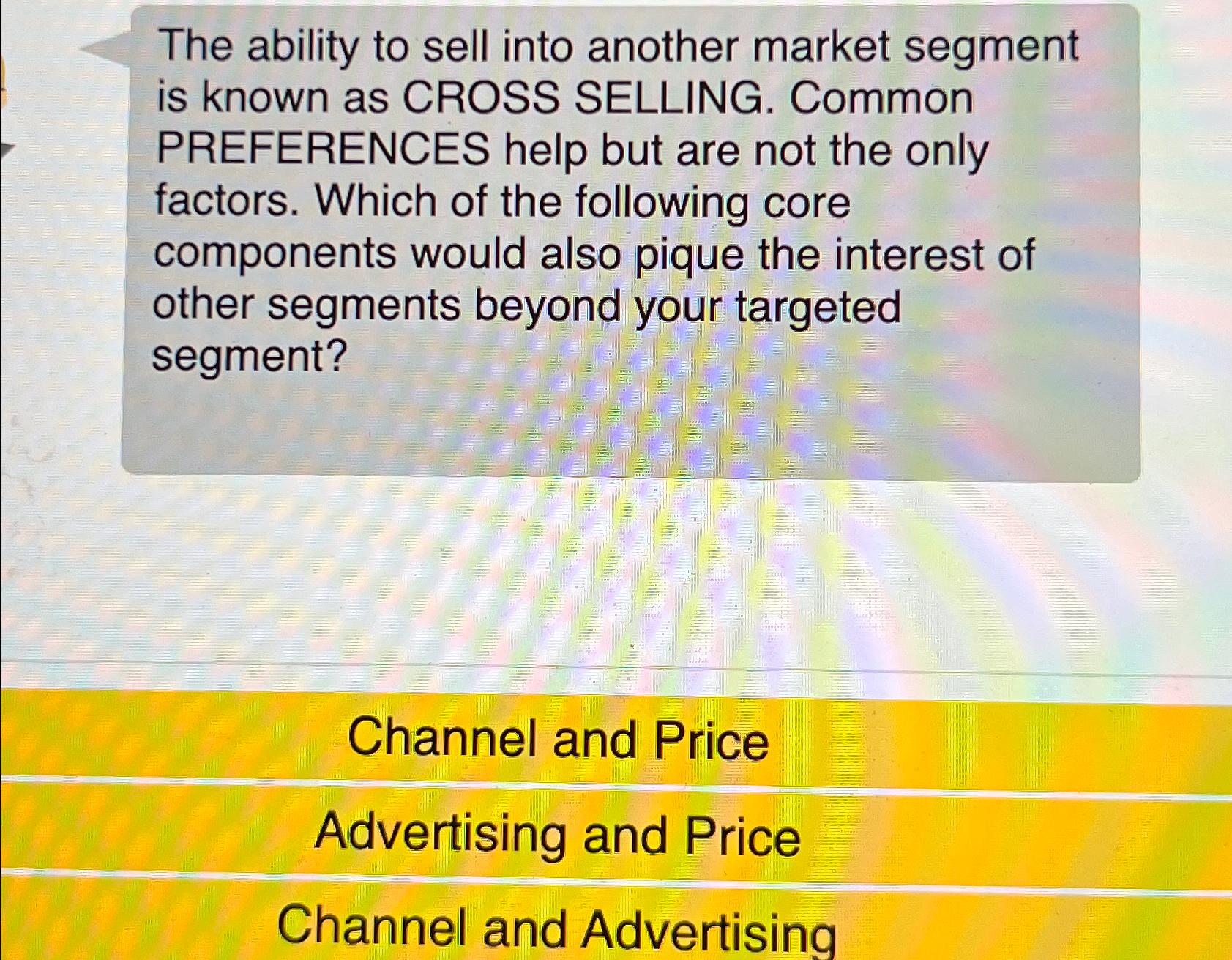 Solved The ability to sell into another market segment is | Chegg.com