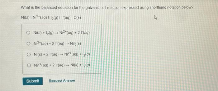 Solved What is the balanced equation for the galvanic cell | Chegg.com