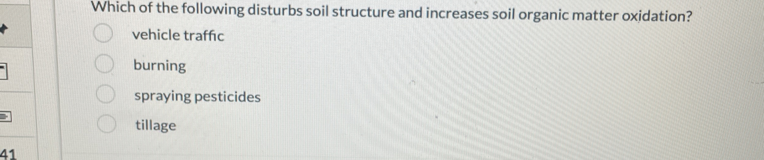 Solved Which of the following disturbs soil structure and