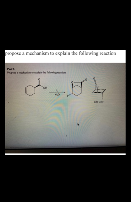 Solved propose a mechanism to explain the following reaction | Chegg.com