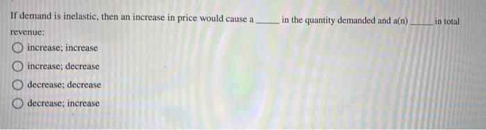 Solved If demand is inelastic, then an increase in price | Chegg.com