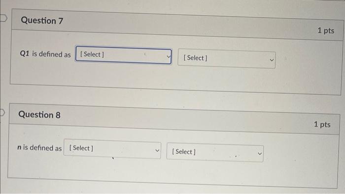Solved Question 7 1 pts Q1 is defined as [Select] [Select] | Chegg.com