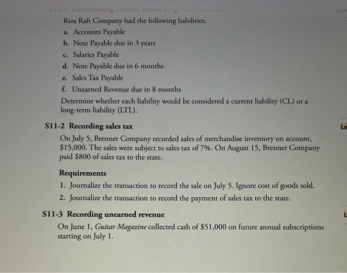 Rios Raft Company had the following liabilities.
a. Accounts Payable
b. Note Payable due in 3 years
c. Salaries Payable
d. No