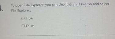 Solved To open File Explorer, you can click the Start button | Chegg.com