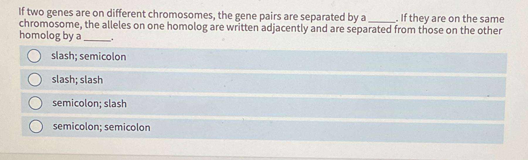 Solved If two genes are on different chromosomes, the gene | Chegg.com