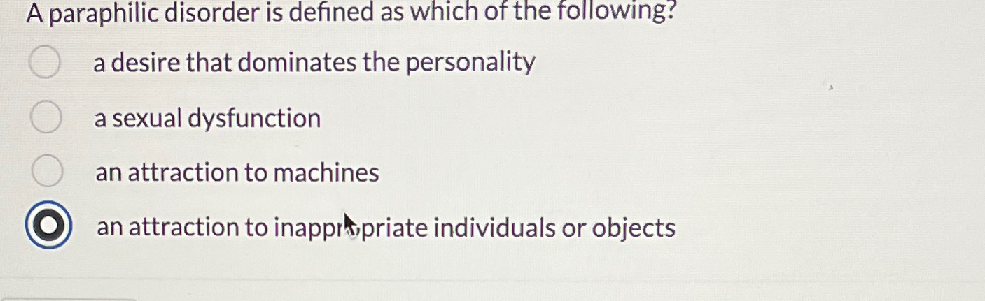 Solved A paraphilic disorder is defined as which of the Chegg