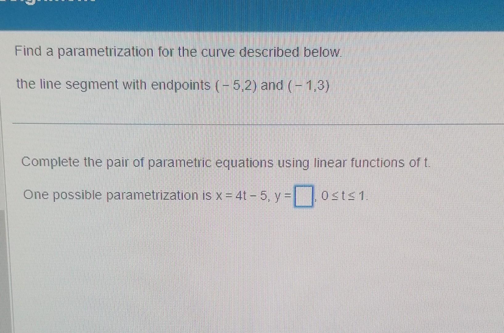 Solved Find A Parametrization For The Curve Described Below. | Chegg.com