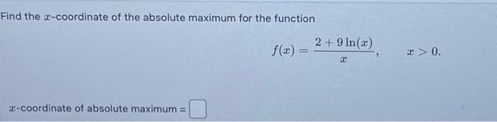 Solved Find the x-coordinate of the absolute maximum for the | Chegg.com