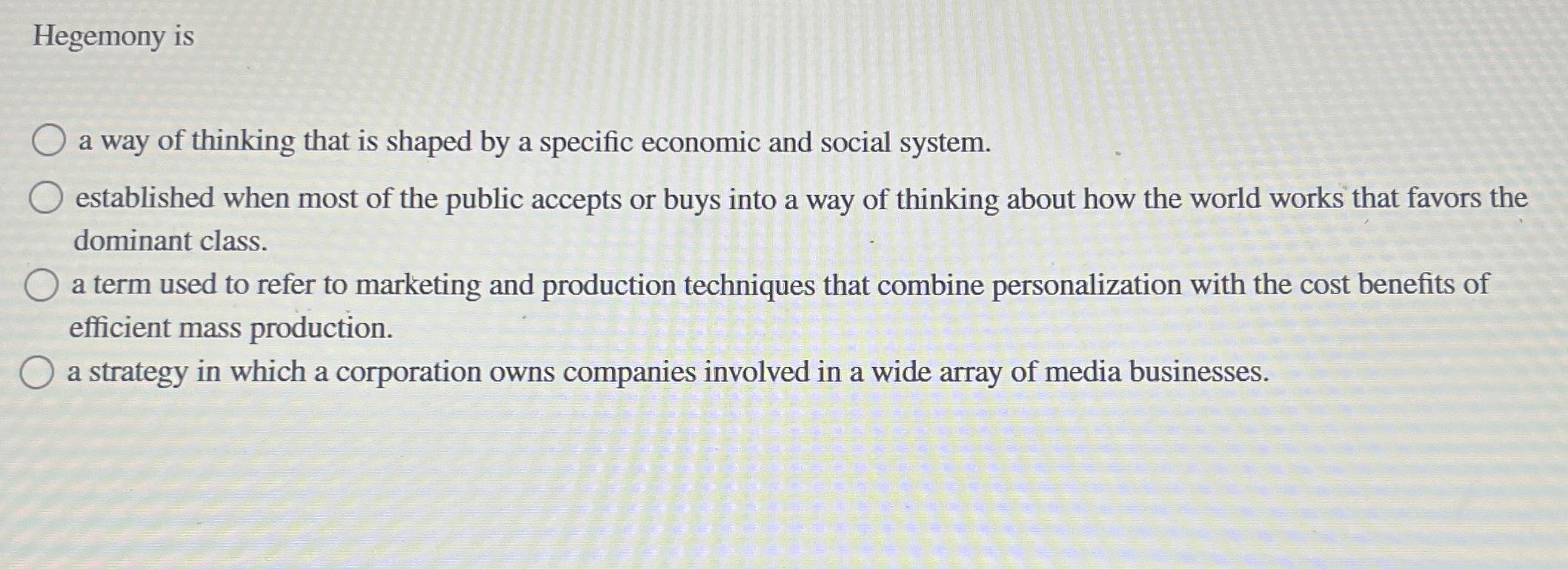 Solved Hegemony isa way of thinking that is shaped by a | Chegg.com