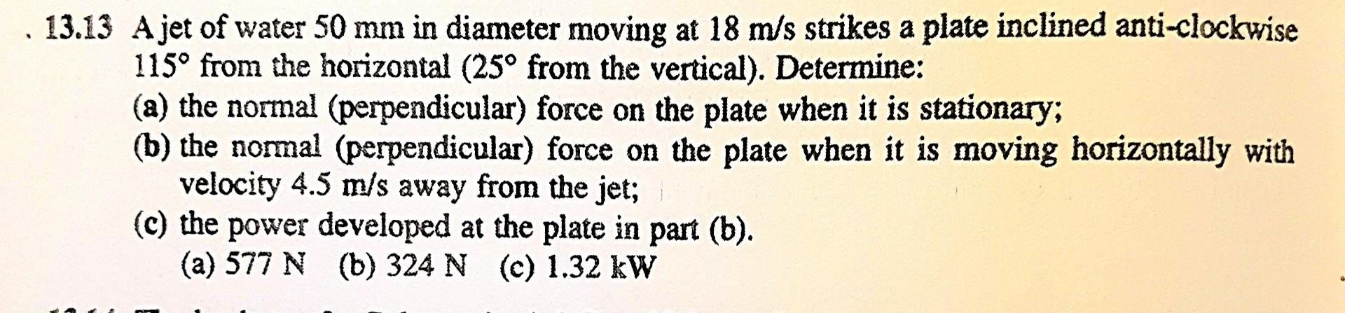 Solved 13.13 A jet of water 50 mm in diameter moving at 18 | Chegg.com