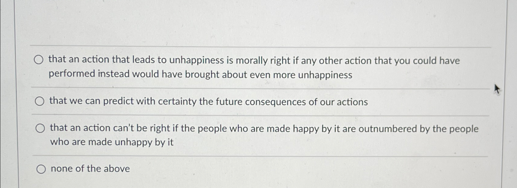 Solved that an action that leads to unhappiness is morally | Chegg.com