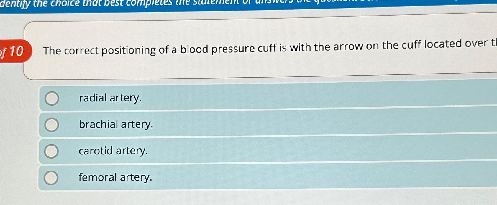 Solved f 10 ﻿The correct positioning of a blood pressure | Chegg.com