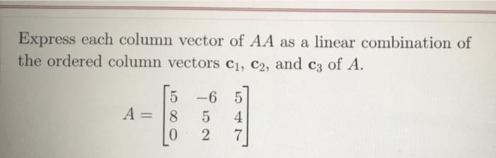 Solved Express each column vector of AA as a linear | Chegg.com