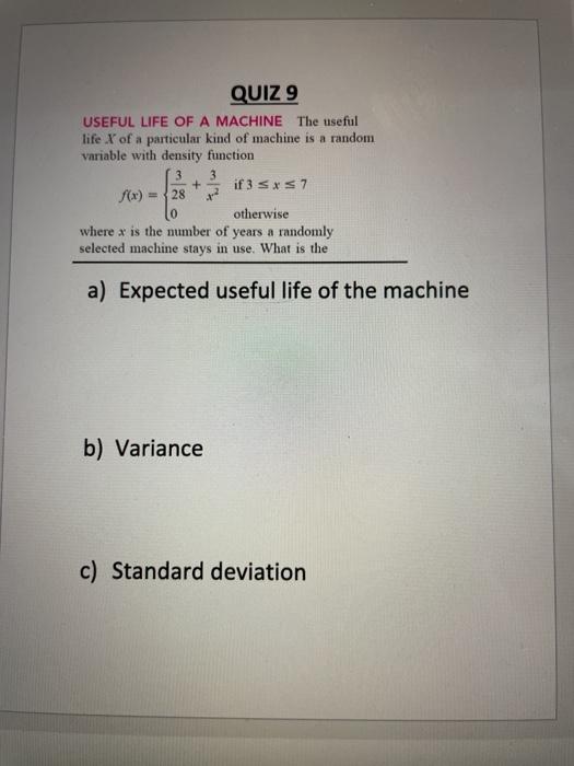 Solved QUIZ 9 USEFUL LIFE OF A MACHINE The useful life X of | Chegg.com