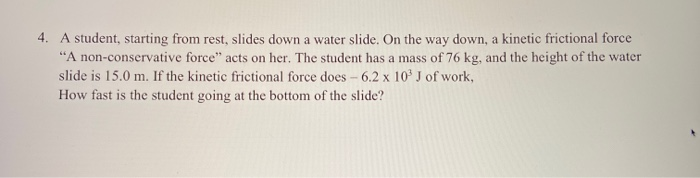 Solved 4. A student, starting from rest, slides down a water | Chegg.com