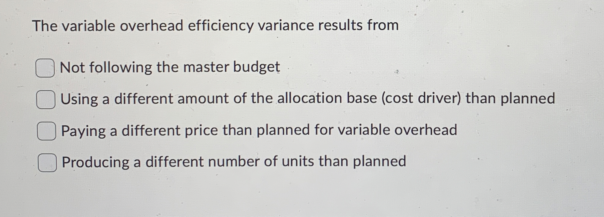 Solved The variable overhead efficiency variance results | Chegg.com